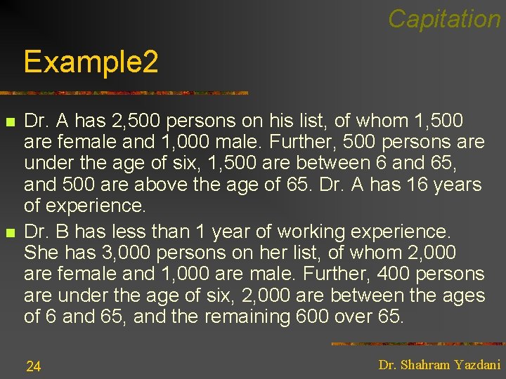 Capitation Example 2 n n Dr. A has 2, 500 persons on his list,