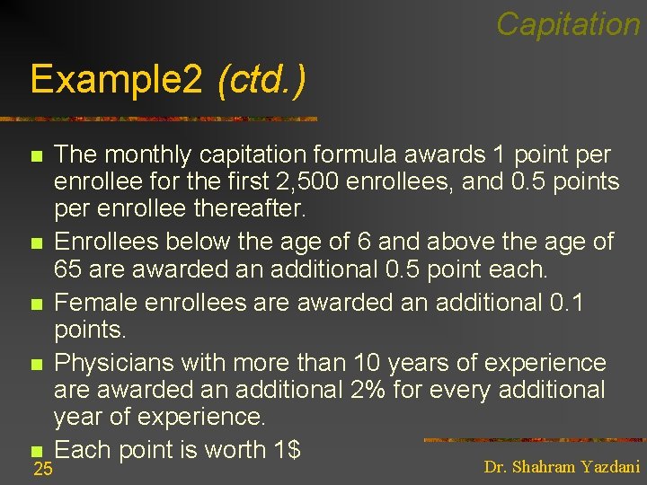 Capitation Example 2 (ctd. ) n n n 25 The monthly capitation formula awards