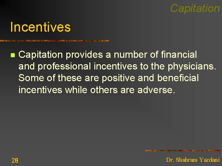 Capitation Incentives n 28 Capitation provides a number of financial and professional incentives to