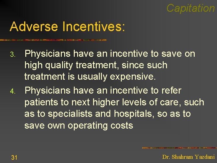 Capitation Adverse Incentives: 3. 4. 31 Physicians have an incentive to save on high