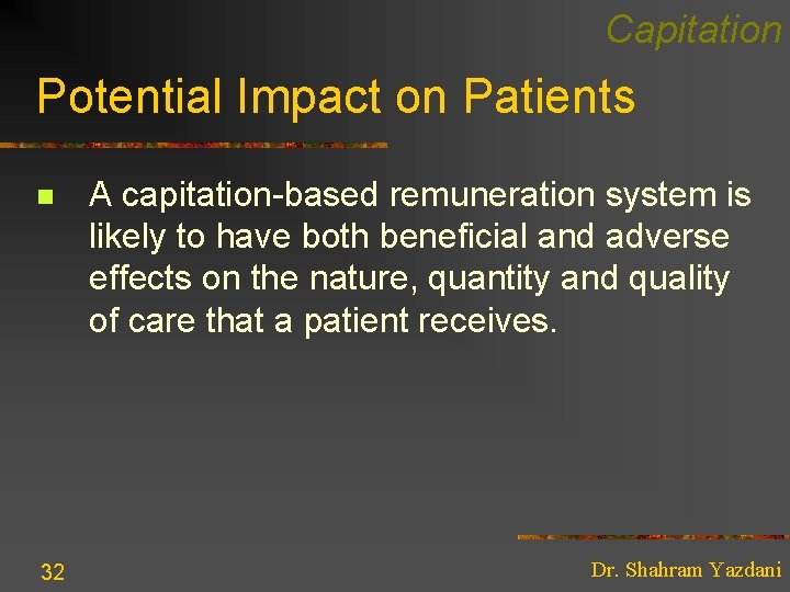 Capitation Potential Impact on Patients n 32 A capitation-based remuneration system is likely to