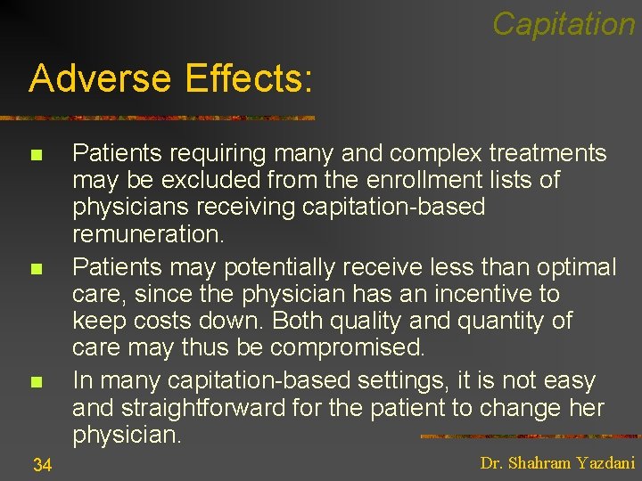 Capitation Adverse Effects: n n n 34 Patients requiring many and complex treatments may