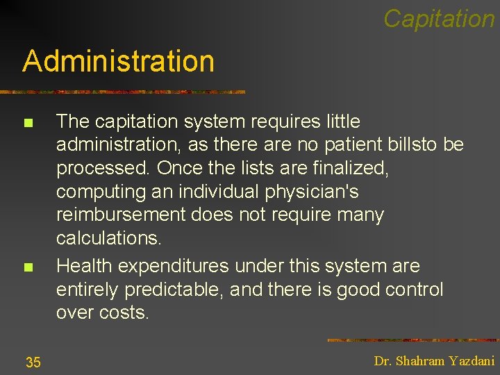 Capitation Administration n n 35 The capitation system requires little administration, as there are