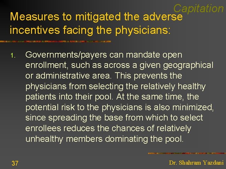 Capitation Measures to mitigated the adverse incentives facing the physicians: 1. 37 Governments/payers can