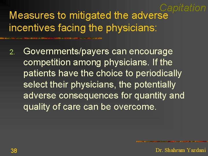 Capitation Measures to mitigated the adverse incentives facing the physicians: 2. 38 Governments/payers can