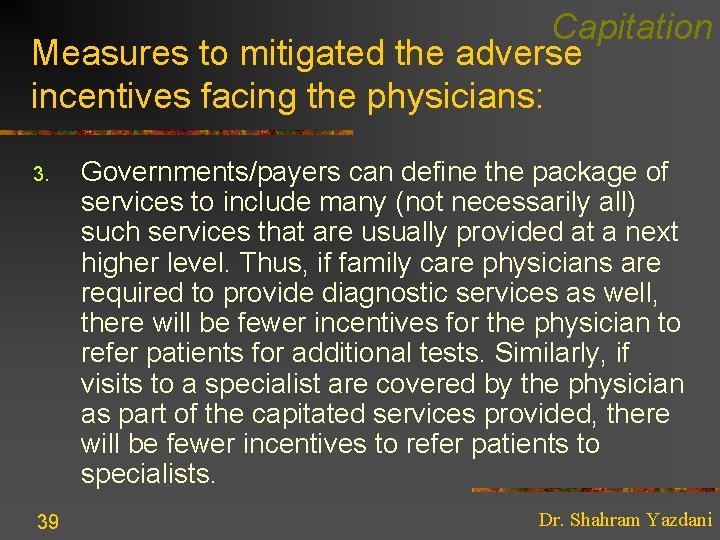 Capitation Measures to mitigated the adverse incentives facing the physicians: 3. 39 Governments/payers can