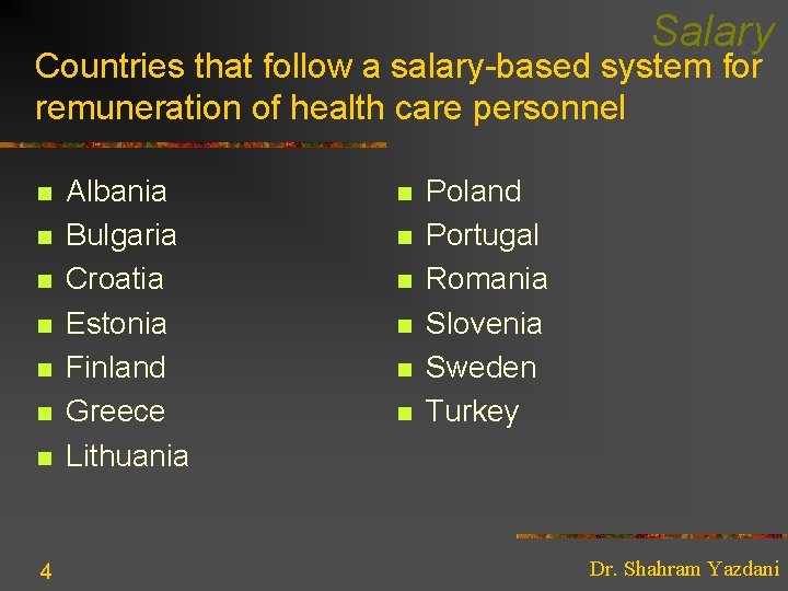 Salary Countries that follow a salary-based system for remuneration of health care personnel n