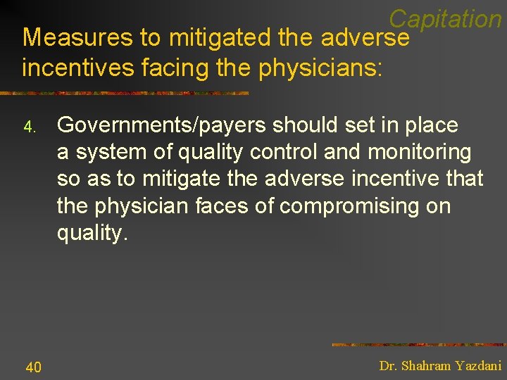 Capitation Measures to mitigated the adverse incentives facing the physicians: 4. 40 Governments/payers should