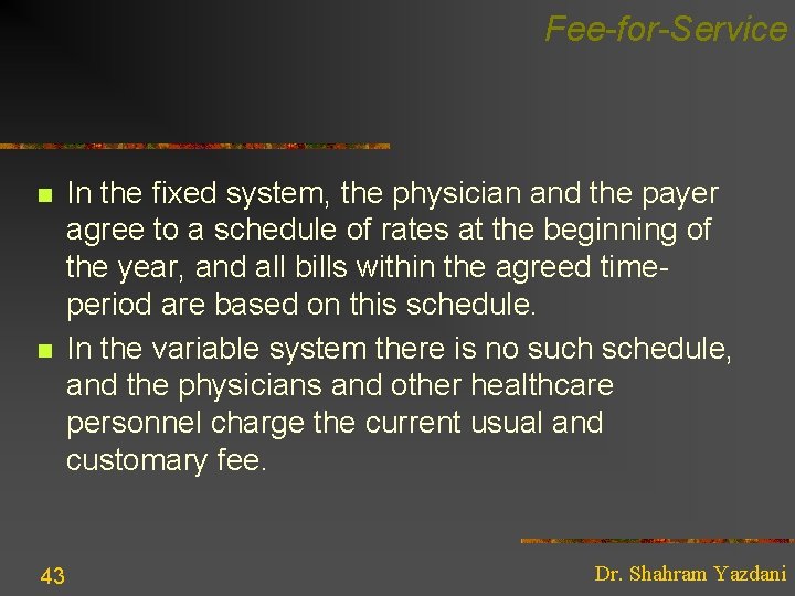 Fee-for-Service n n 43 In the fixed system, the physician and the payer agree