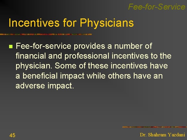 Fee-for-Service Incentives for Physicians n 45 Fee-for-service provides a number of financial and professional