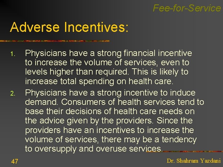 Fee-for-Service Adverse Incentives: 1. 2. 47 Physicians have a strong financial incentive to increase