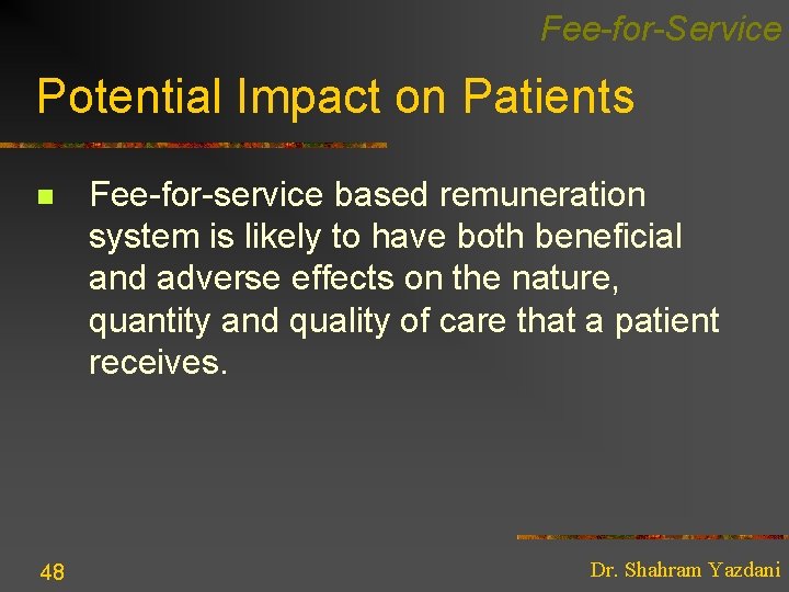 Fee-for-Service Potential Impact on Patients n 48 Fee-for-service based remuneration system is likely to
