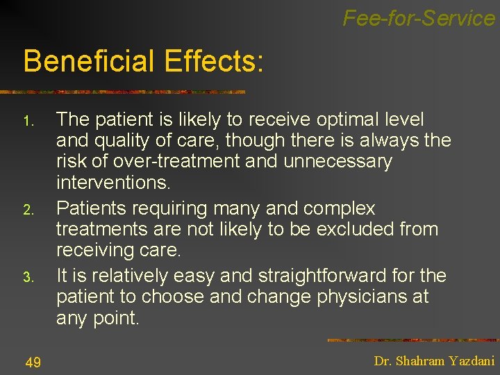 Fee-for-Service Beneficial Effects: 1. 2. 3. 49 The patient is likely to receive optimal