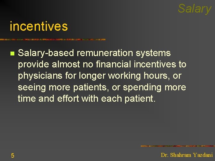 Salary incentives n 5 Salary-based remuneration systems provide almost no financial incentives to physicians