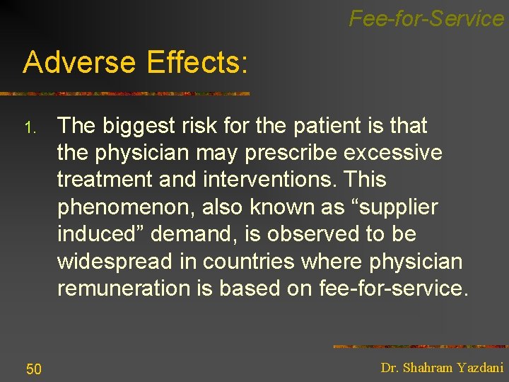 Fee-for-Service Adverse Effects: 1. 50 The biggest risk for the patient is that the