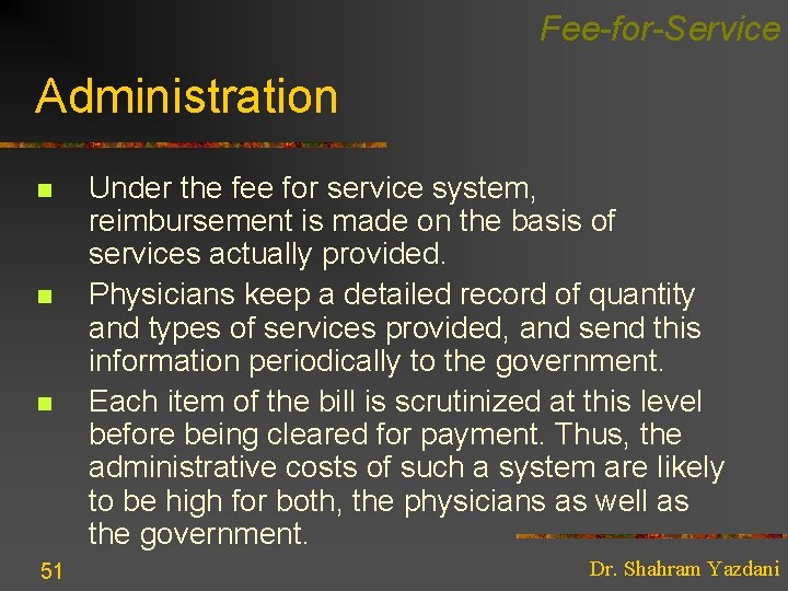 Fee-for-Service Administration n 51 Under the fee for service system, reimbursement is made on