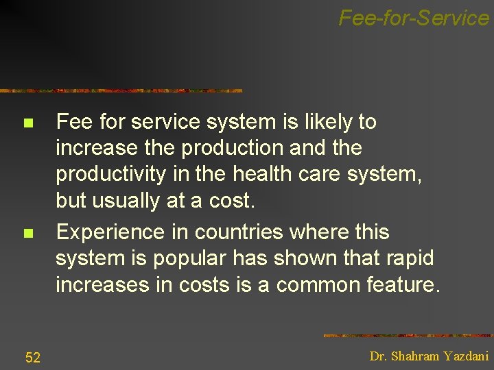 Fee-for-Service n n 52 Fee for service system is likely to increase the production