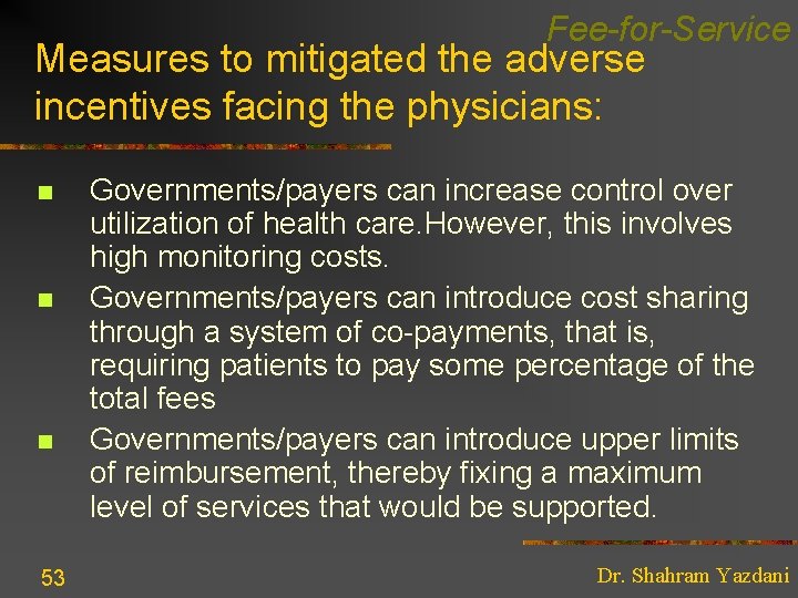 Fee-for-Service Measures to mitigated the adverse incentives facing the physicians: n n n 53