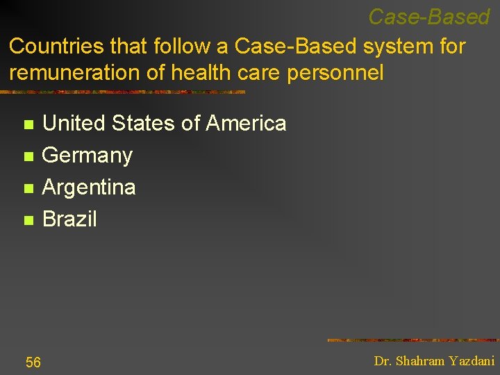 Case-Based Countries that follow a Case-Based system for remuneration of health care personnel n