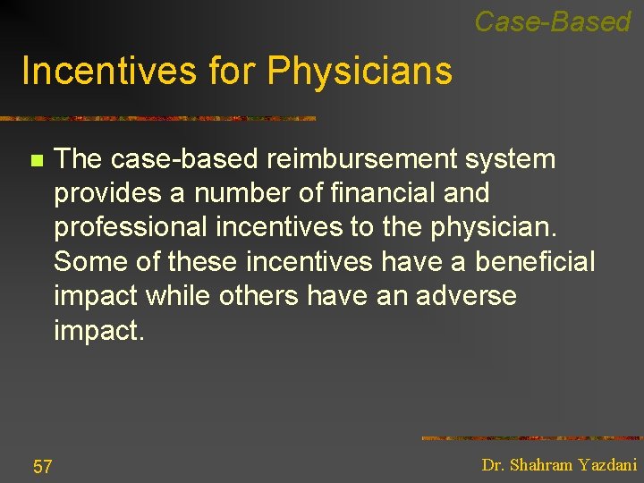 Case-Based Incentives for Physicians n 57 The case-based reimbursement system provides a number of