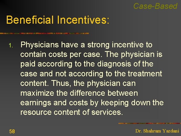 Case-Based Beneficial Incentives: 1. 58 Physicians have a strong incentive to contain costs per