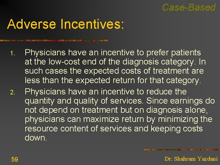 Case-Based Adverse Incentives: 1. 2. 59 Physicians have an incentive to prefer patients at