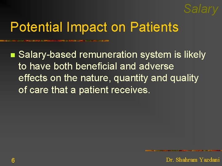 Salary Potential Impact on Patients n 6 Salary-based remuneration system is likely to have