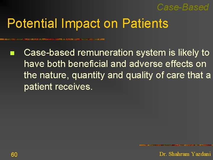 Case-Based Potential Impact on Patients n 60 Case-based remuneration system is likely to have