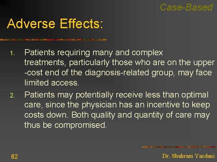 Case-Based Adverse Effects: 1. 2. 62 Patients requiring many and complex treatments, particularly those
