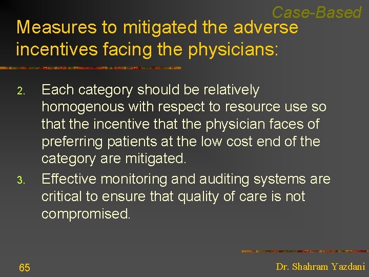 Case-Based Measures to mitigated the adverse incentives facing the physicians: 2. 3. 65 Each