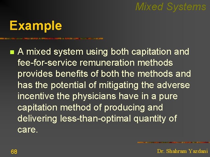 Mixed Systems Example n 68 A mixed system using both capitation and fee-for-service remuneration