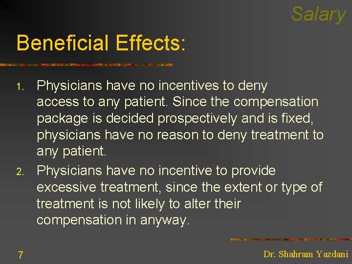 Salary Beneficial Effects: 1. 2. 7 Physicians have no incentives to deny access to