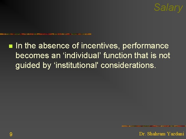 Salary n 9 In the absence of incentives, performance becomes an ‘individual’ function that