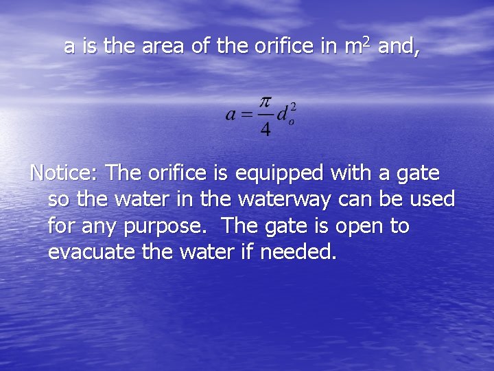 a is the area of the orifice in m 2 and, Notice: The orifice