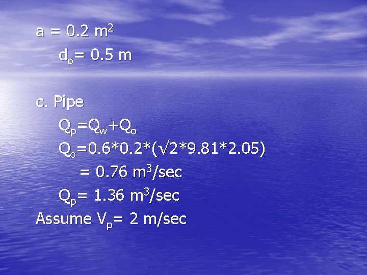 a = 0. 2 m 2 do= 0. 5 m c. Pipe Qp=Qw+Qo Qo=0.