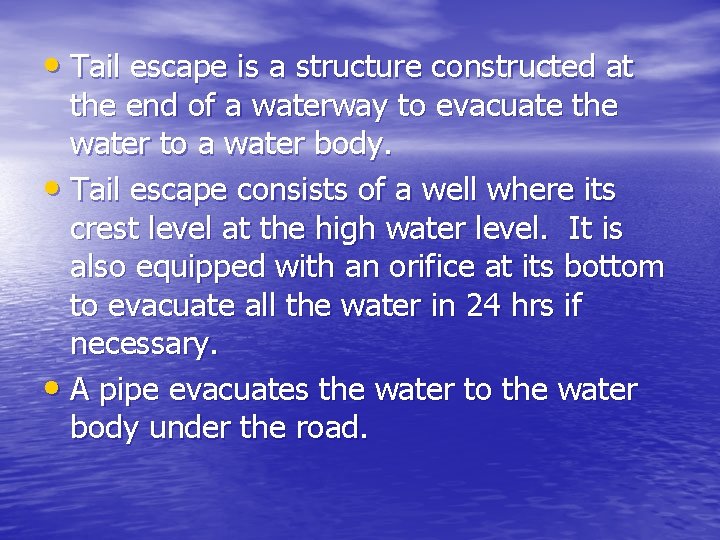  • Tail escape is a structure constructed at the end of a waterway