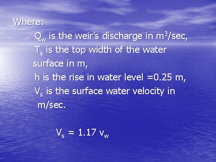 Where: Qw is the weir’s discharge in m 3/sec, Ts is the top width