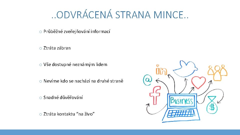 . . ODVRÁCENÁ STRANA MINCE. . o Průběžné zveřejňování informací o Ztráta zábran o