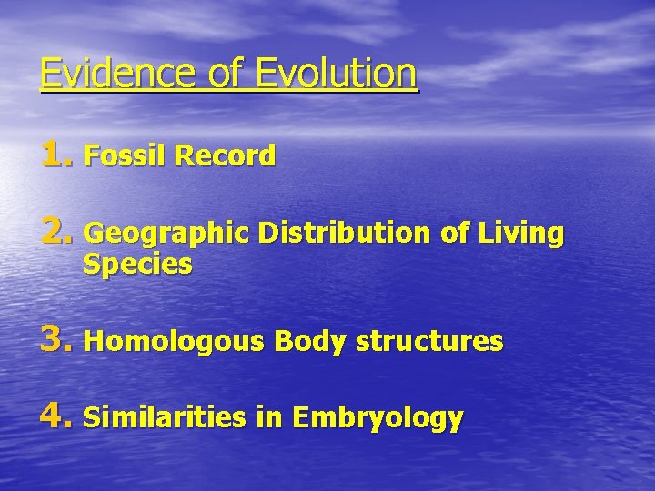 Evidence of Evolution 1. Fossil Record 2. Geographic Distribution of Living Species 3. Homologous