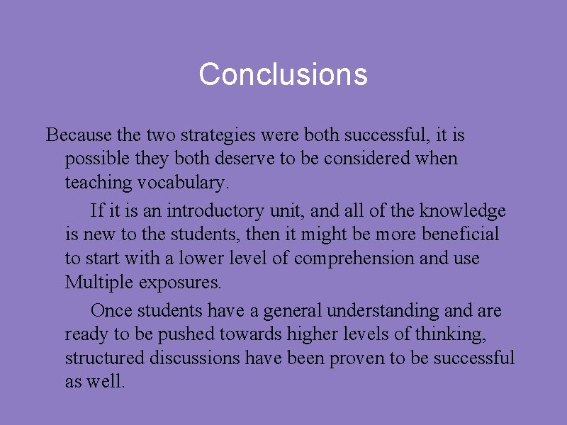 Conclusions Because the two strategies were both successful, it is possible they both deserve