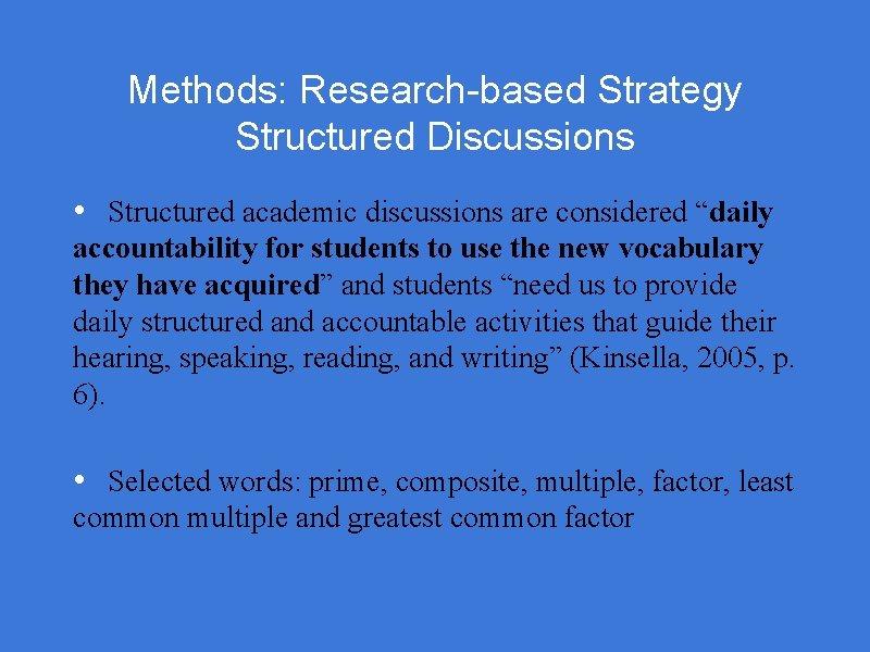 Methods: Research-based Strategy Structured Discussions • Structured academic discussions are considered “daily accountability for