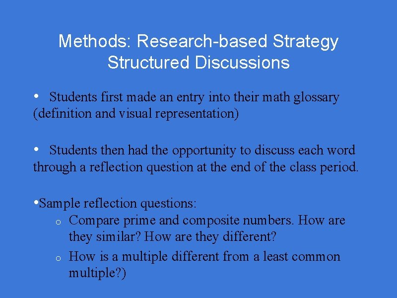 Methods: Research-based Strategy Structured Discussions • Students first made an entry into their math