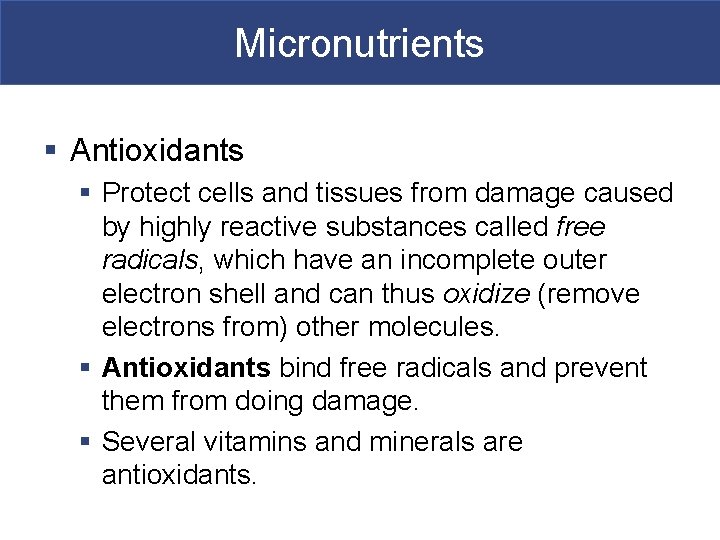 Micronutrients § Antioxidants § Protect cells and tissues from damage caused by highly reactive