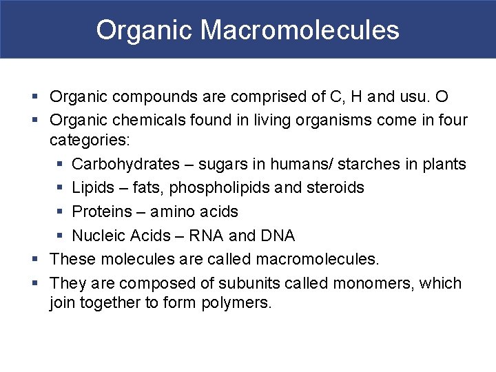 Organic Macromolecules § Organic compounds are comprised of C, H and usu. O §