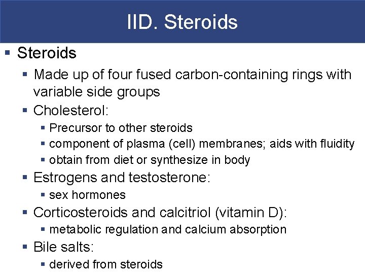 IID. Steroids § Made up of four fused carbon-containing rings with variable side groups