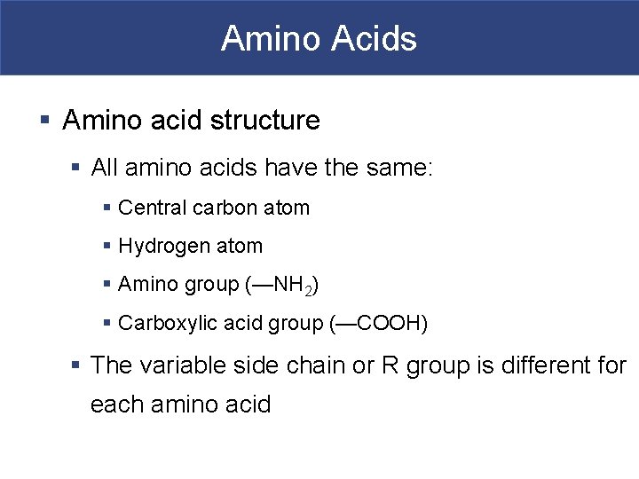 Amino Acids § Amino acid structure § All amino acids have the same: §