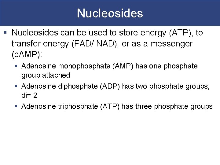 Nucleosides § Nucleosides can be used to store energy (ATP), to transfer energy (FAD/