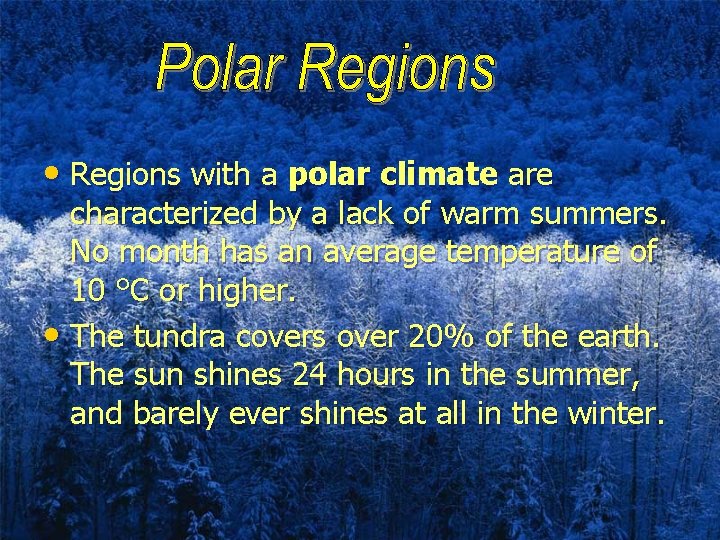  • Regions with a polar climate are characterized by a lack of warm