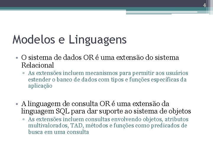 4 Modelos e Linguagens • O sistema de dados OR é uma extensão do