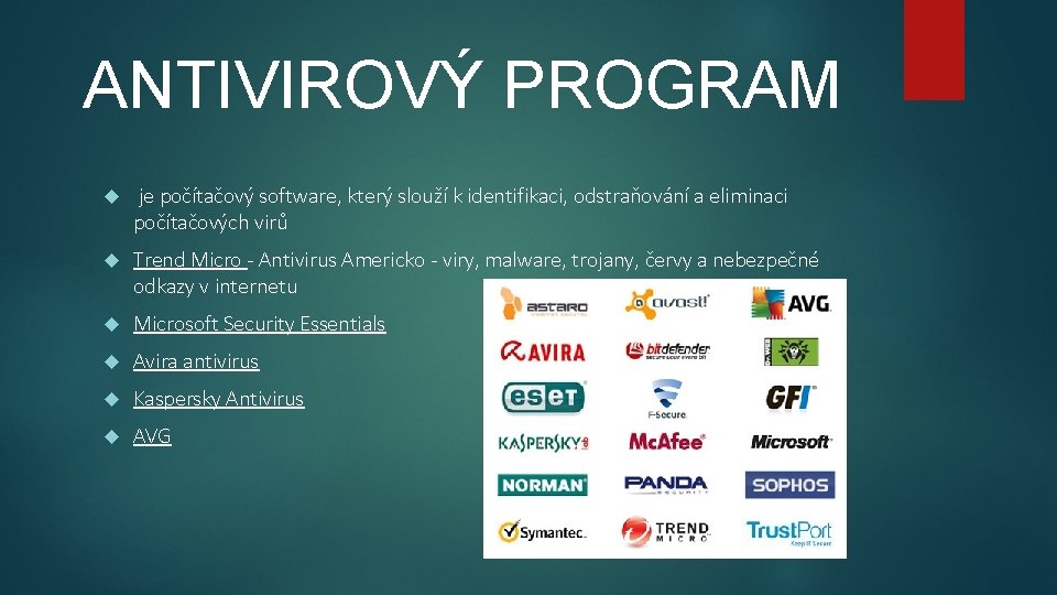 ANTIVIROVÝ PROGRAM je počítačový software, který slouží k identifikaci, odstraňování a eliminaci počítačových virů